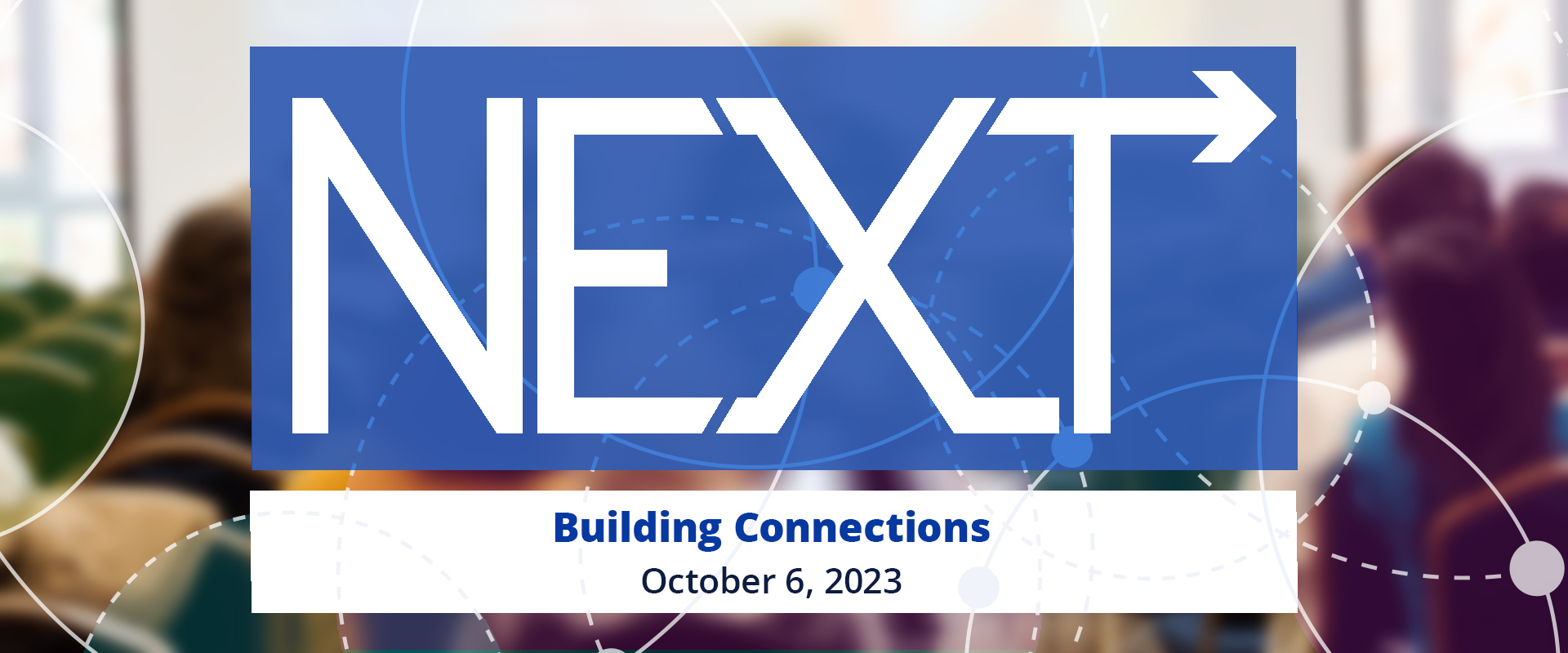 NEXT 2023 - Building Connections - October 6, 2023